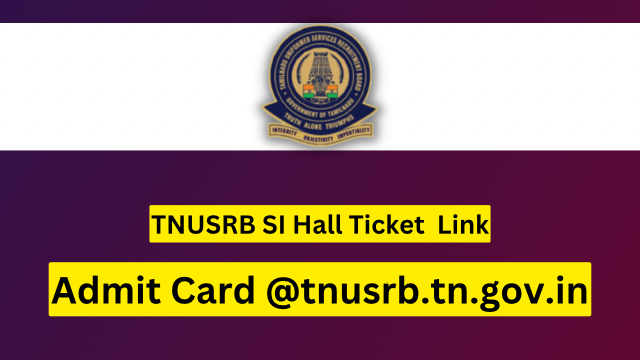TNUSRB SI Hall Ticket 2023 