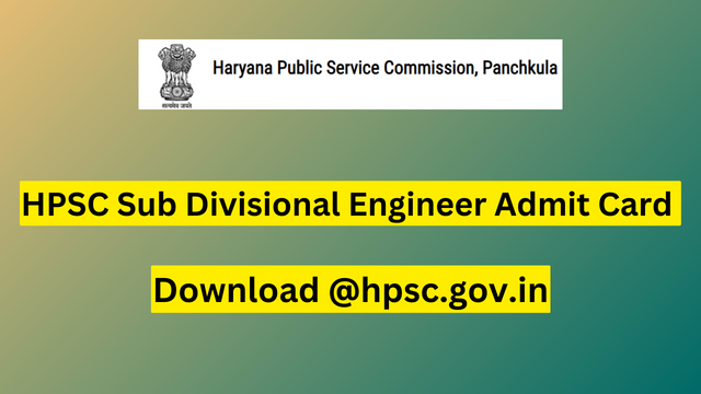 HPSC Sub Divisional Engineer Admit Card 2023