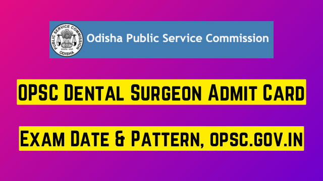 OPSC Dental Surgeon Admit Card 2023
