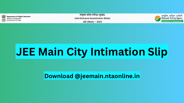 JEE Main 2024 City Intimation Slip